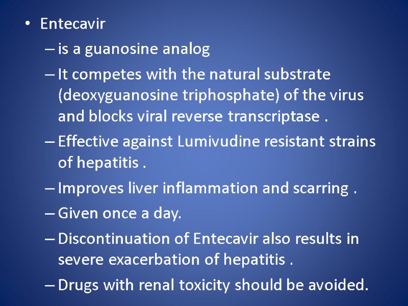 Entecavir  is a guanosine analog  It competes with the natural substrate (deoxyguanosine